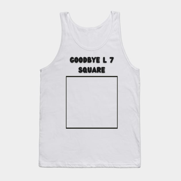 Goodbye L 7 Square Tank Top by mebcreations